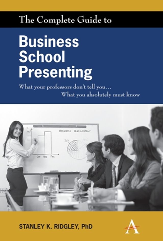 The Complete Guide to Business School Presenting