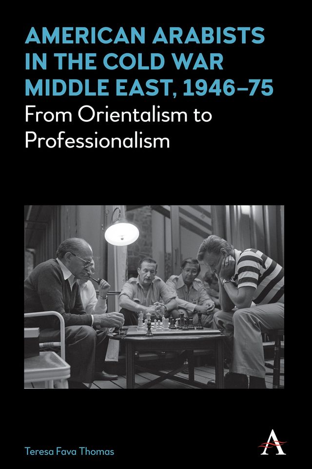 American Arabists in the Cold War Middle East, 1946–75