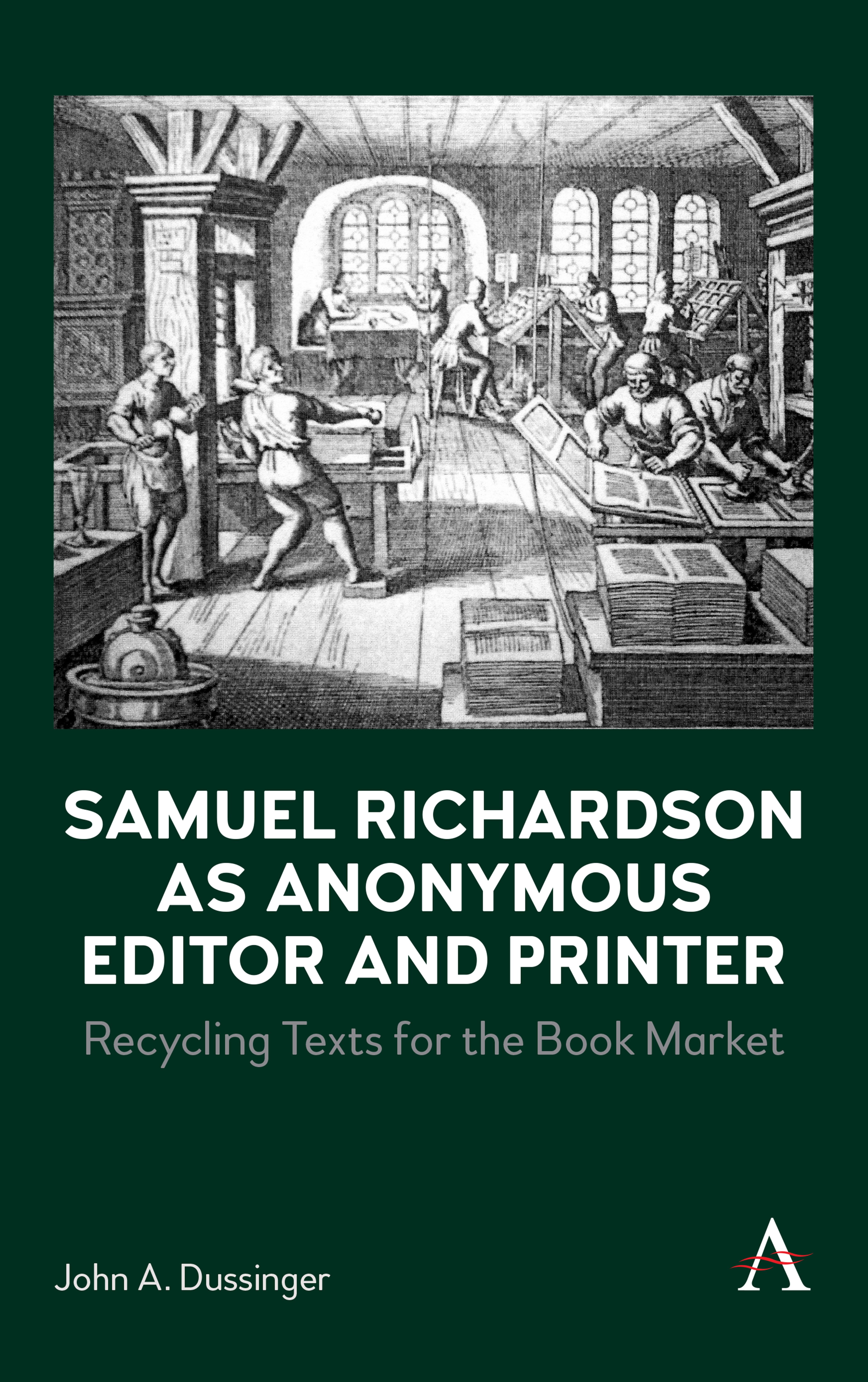 Samuel Richardson as Anonymous Editor and Printer