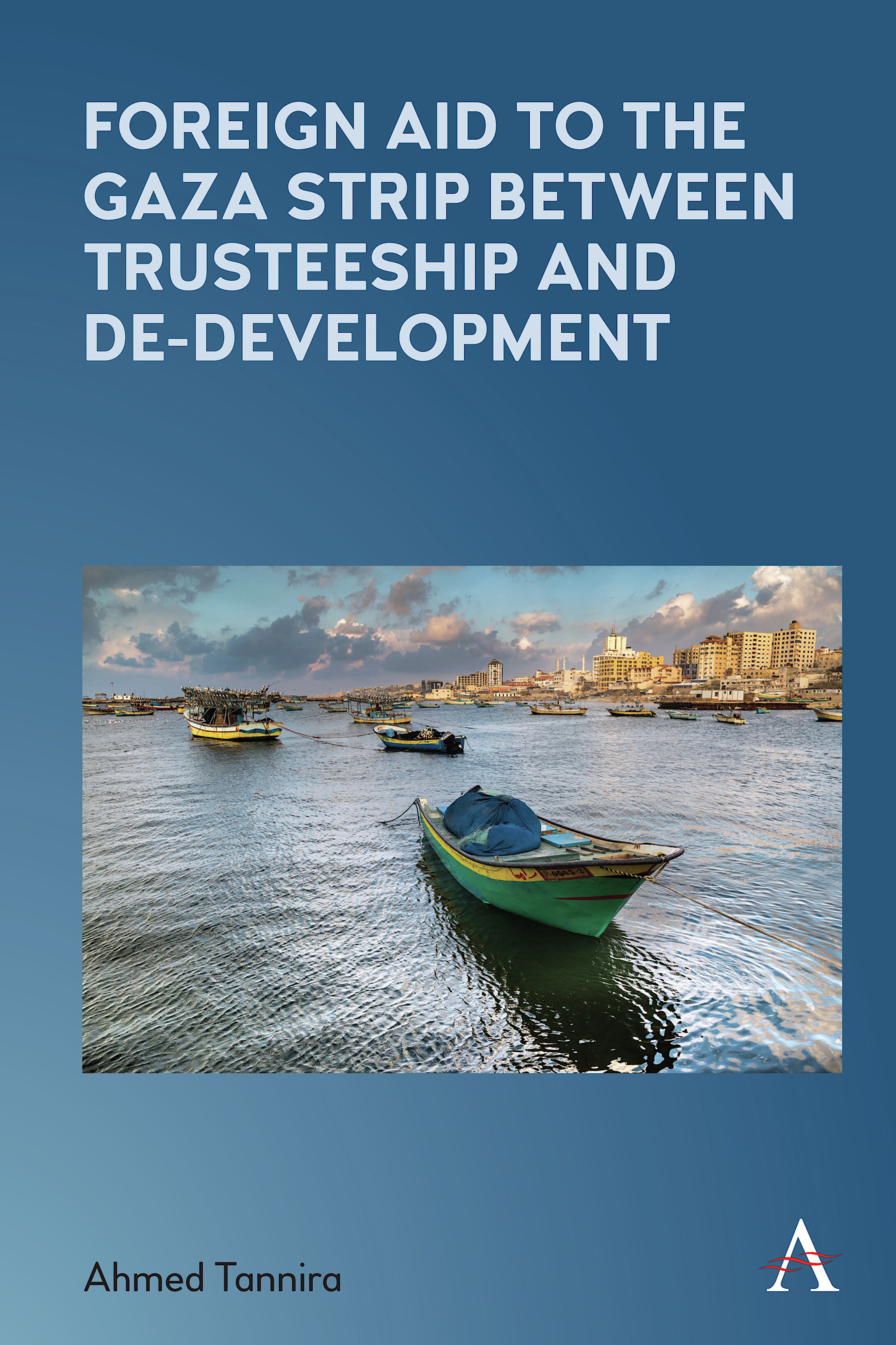 Foreign Aid to the Gaza Strip between Trusteeship and De-Development