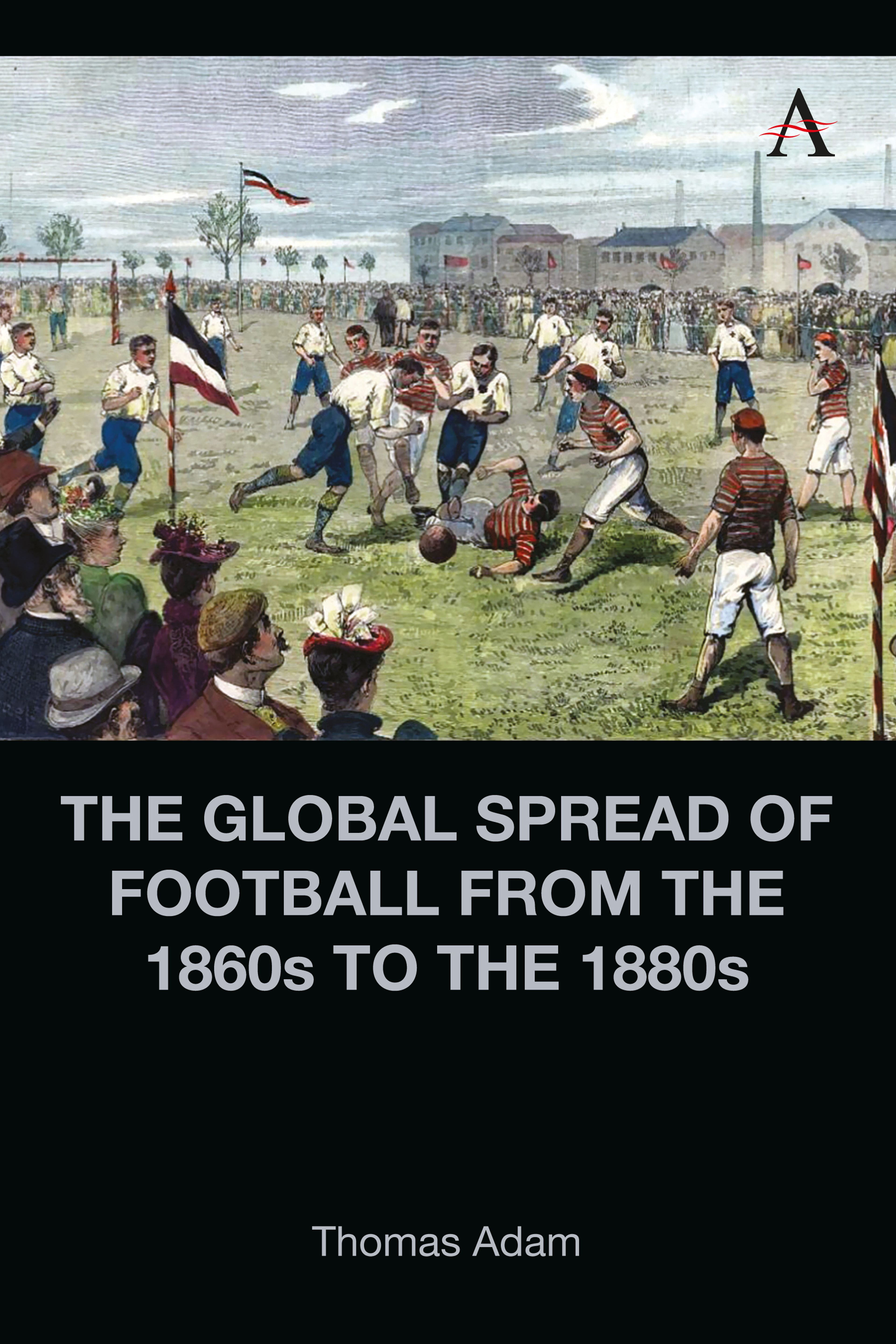 The Global Spread of Football in the 1870s