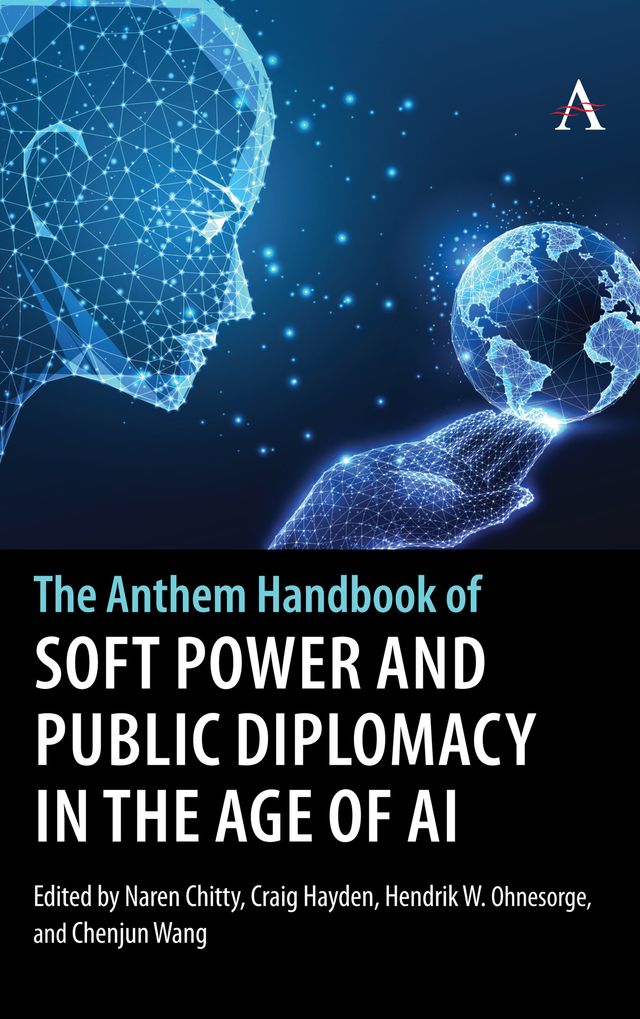 The Anthem Handbook of Soft Power and Public Diplomacy in the Age of AI