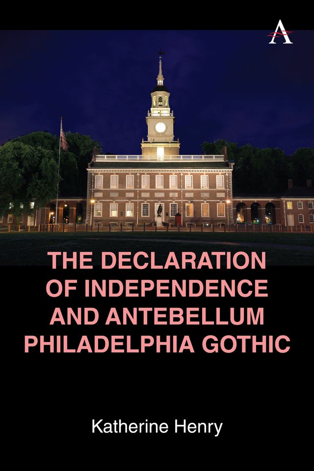 The Declaration of Independence and Antebellum Philadelphia Gothic