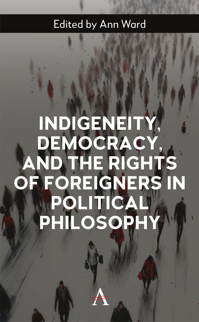 Indigeneity, Democracy, and the Rights of Foreigners in Political Philosophy
